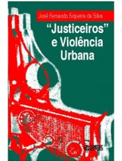 Herança oligárquica e higienização social fundamentam os 'justiceiros'