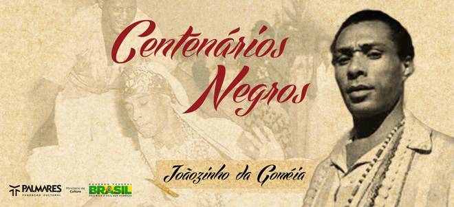 Centenários Negros: Joãozinho da Goméia