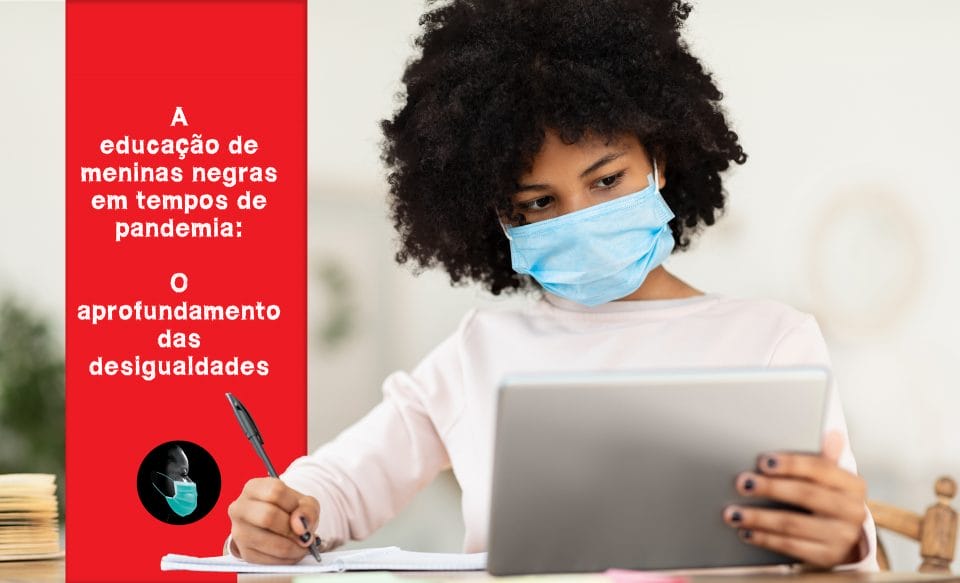 A educação de meninas negras em tempos de pandemia: o aprofundamento das desigualdades